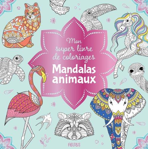 Mon super livre de coloriages : mandalas animaux - flash vidéo