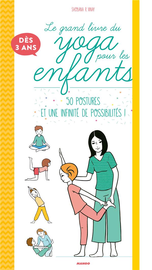 Le grand livre du yoga pour les enfants ; 50 postures et une infinité de possibilités ! - flash vidéo