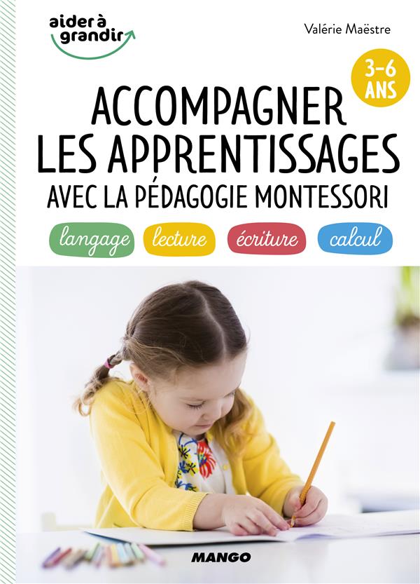 Accompagner les apprentissages avec la pédagogie Montessori ; 3/6 ans