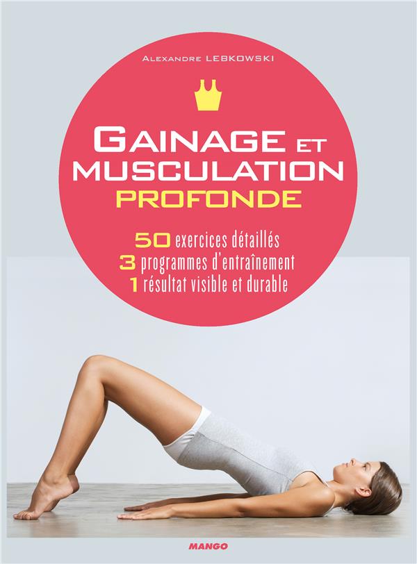 Gainage et musculation profonde ; 50 exercices détaillés ; 3 programmes d'entraînement ; 1 résultat visible durable - flash vidéo