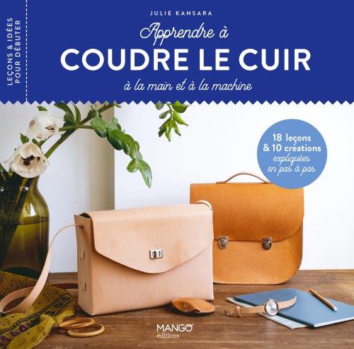 Apprendre à coudre le cuir : 18 leçons et 10 créations expliquées en pas à pas - flash vidéo