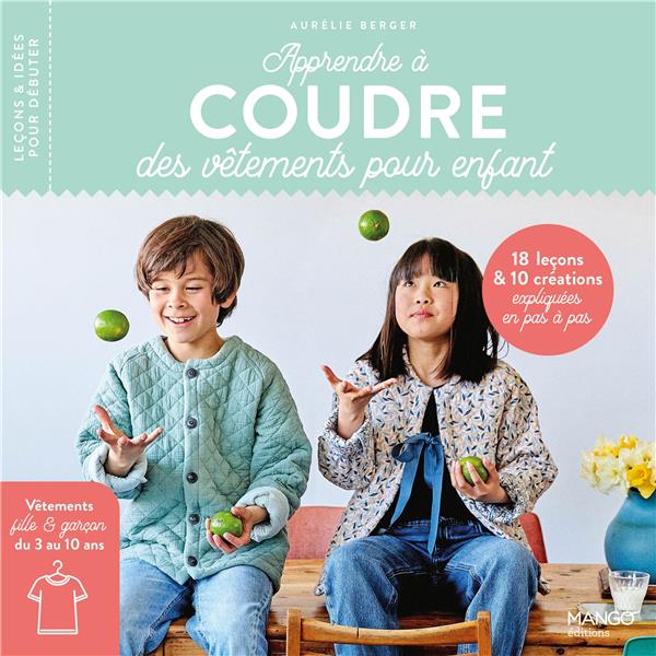 Apprendre à coudre des vêtements pour enfant : 16 leçons et 10 créations expliquées en pas à pas - flash vidéo