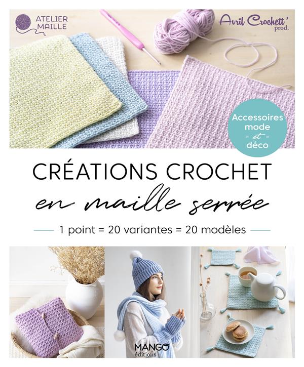 Créations crochet en maille serrée : accessoires mode et déco - flash vidéo