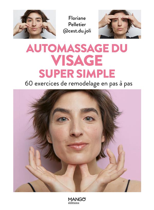 Automassage du visage super simple : 60 exercices de remodelage en pas à pas - flash vidéo