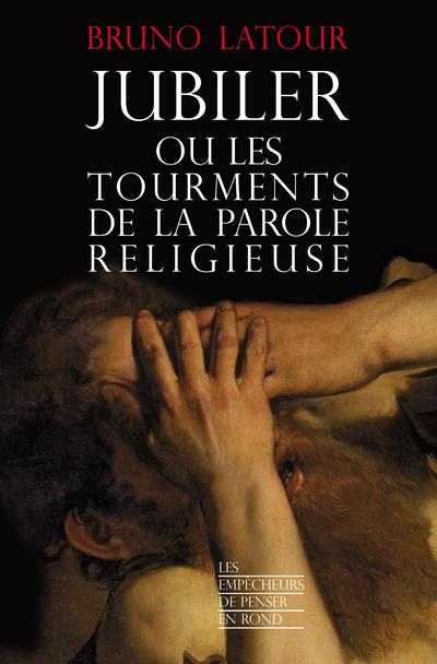 Jubiler ou les tourments de la parole religieuse - flash vidéo