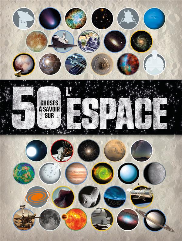 50 choses à savoir sur : l'espace