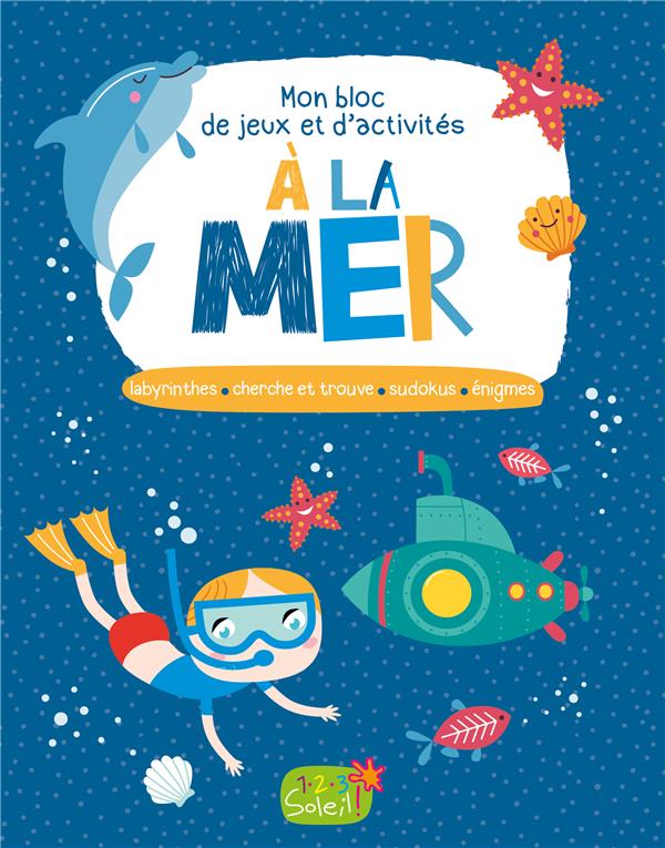 Mon bloc de jeux et d'activités à la mer ; labyrinthes, cherche et trouve ; sudokus ; énigmes - flash vidéo