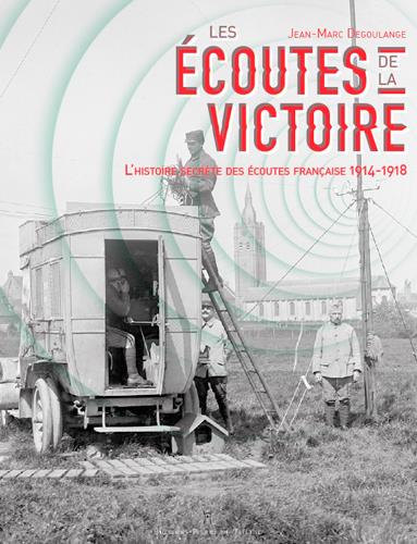 Les écoutes de la victoire ; l'histoire secrete des écoutes française 1914-1918 - flash vidéo