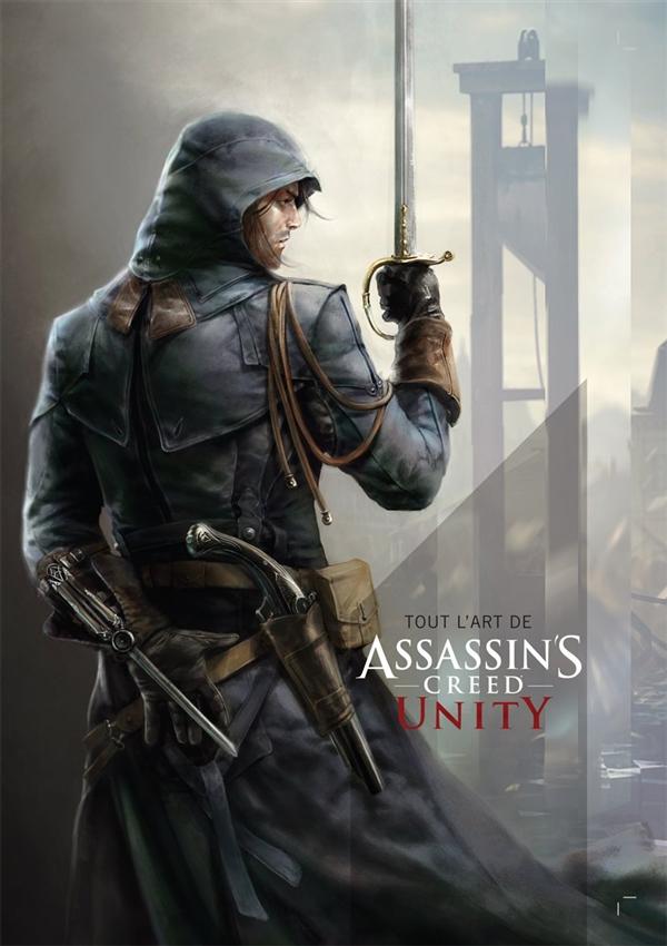 Assassin's Creed : tout l'art d'Assassin's Creed ; Unity