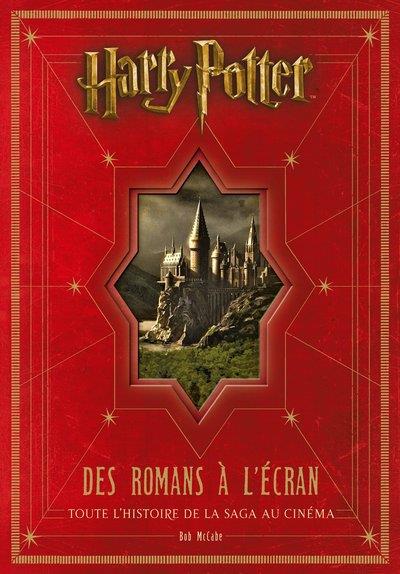 Harry Potter : des romans à l'écran : toute l'histoire de la saga au cinéma