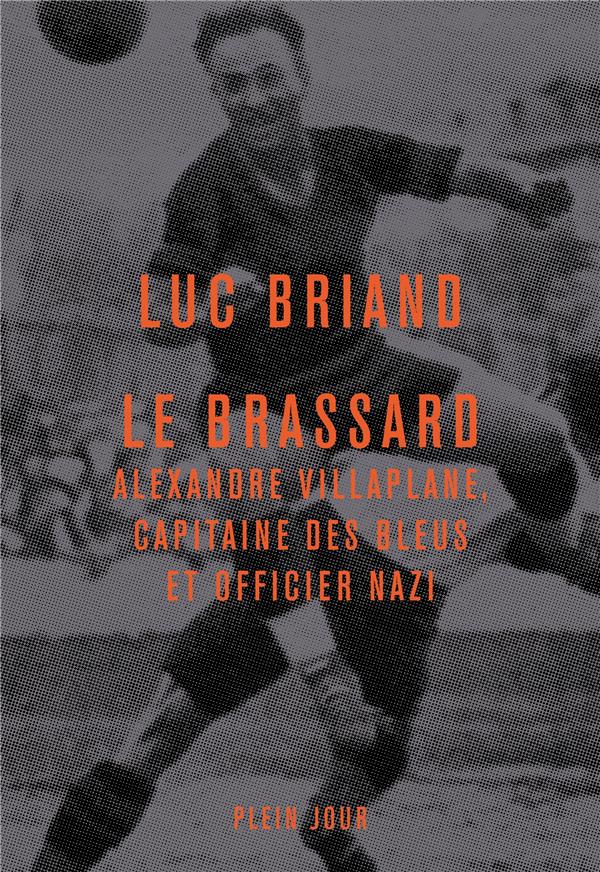 Le brassard : Alexandre Villaplane, capitaine des Bleus et officier nazi - flash vidéo
