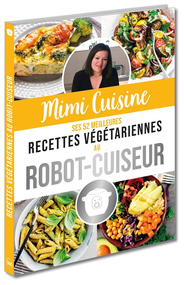 Mimi cuisine ; ses 52 meilleures recettes végétariennes au robot-cuiseur - flash vidéo