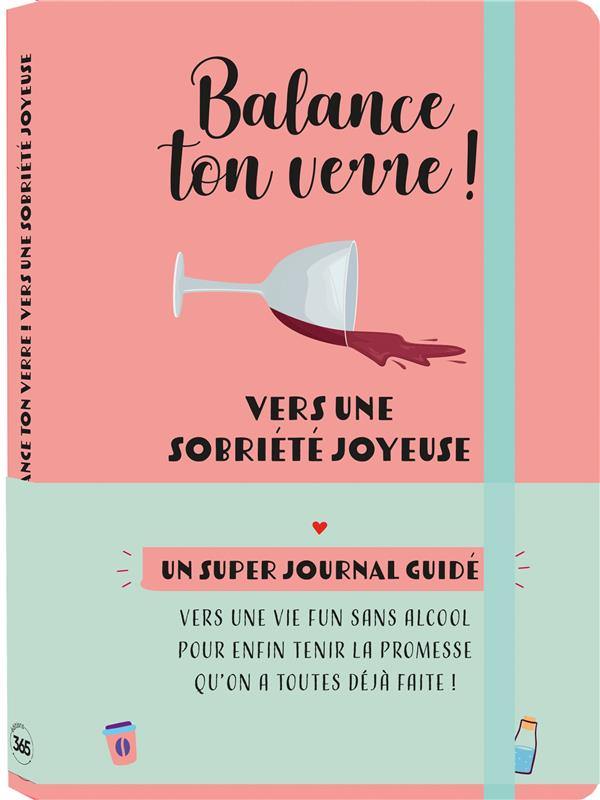 Balance ton verre ! vers une sobriété joyeuse ; journal de bord guidé - flash vidéo