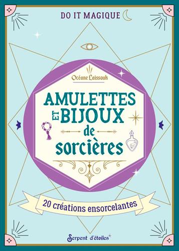 Amulettes et secrets de sorcières : 20 créations ensorcelantes