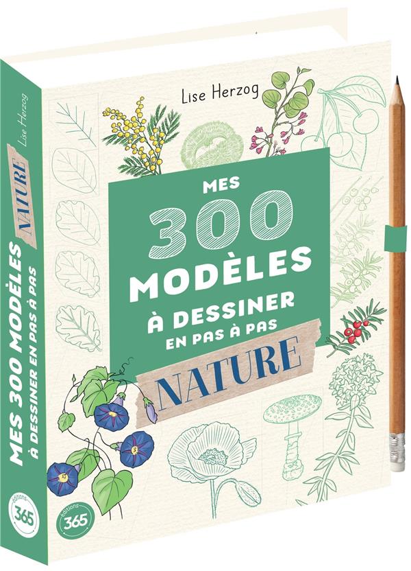 300 modèles à dessiner à dessiner en pas à pas spécial nature : dessins étape par étape