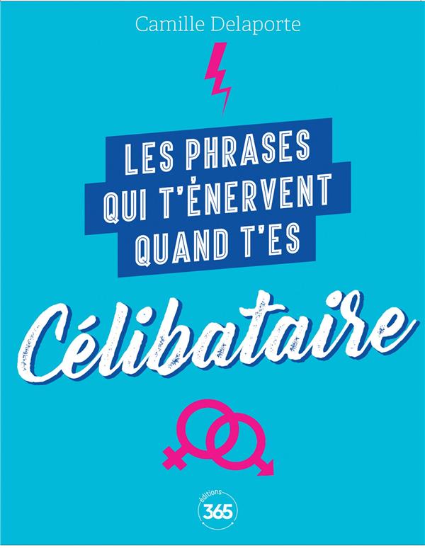Les phrases qui t'énervent quand t'es célibataire : plus de 200 pages de citations pleines d'humour - flash vidéo