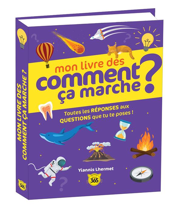 Mon livre des comment ça marche ? Toutes les réponses aux questions que tu te poses ! - flash vidéo