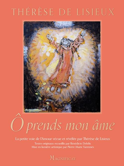 ô prends mon âme: itinéraire spirituel de Sainte Thérèse de Lisieux