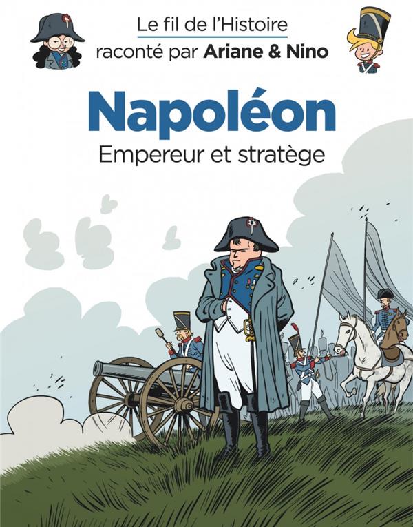 Le fil de l'Histoire raconté par Ariane & Nino t.23 : Napoléon, empereur et stratège