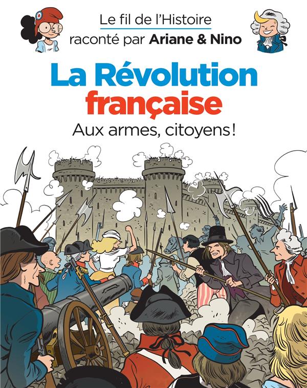 Le fil de l'Histoire raconté par Ariane & Nino t.24 : la révolution française : aux armes, cityoens !