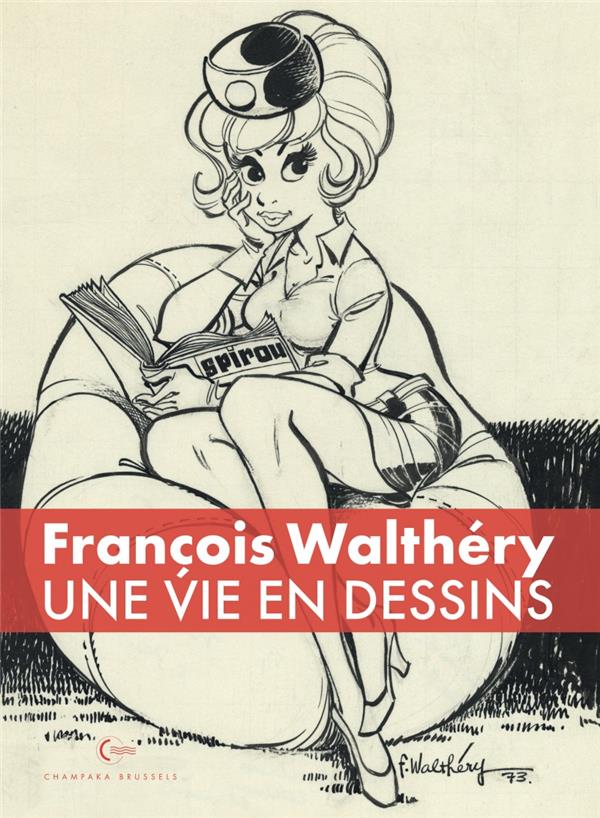 Une vie en dessins Tome 1 : François Walthéry