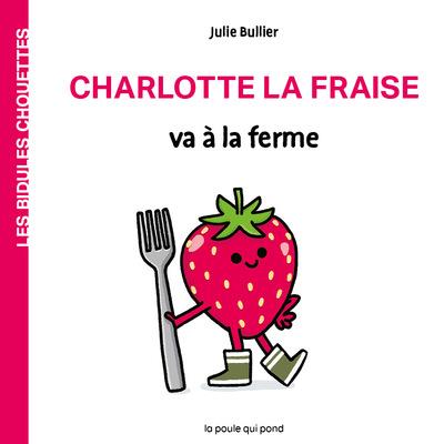 Les bidules chouettes : Charlotte la fraise va à la ferme