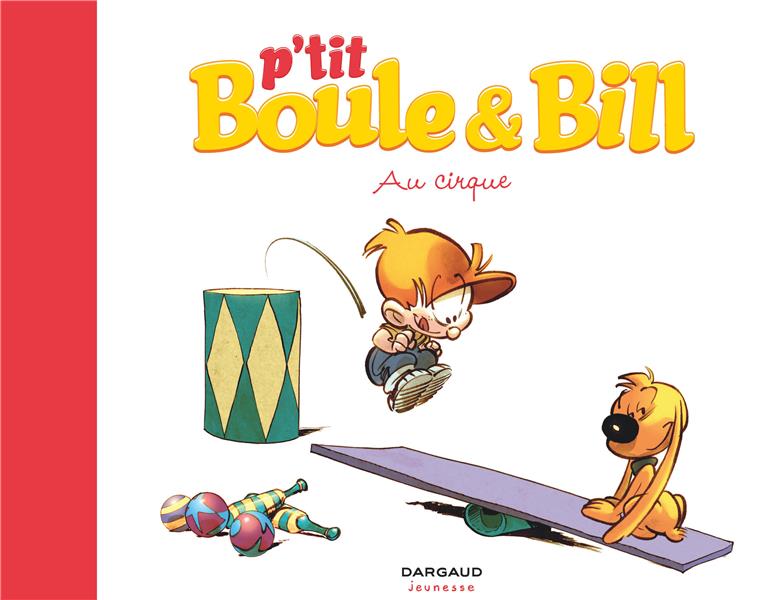 P'tit Boule & Bill t.6 : au cirque