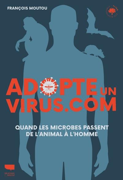 Adopte un virus.com ; quand les microbes passent de l'animal à l'homme