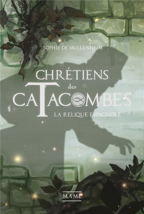 Chrétiens des catacombes t.3 : la relique espagnole