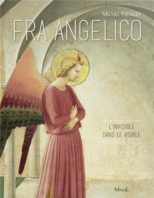 Fra Angelico ; l'invisible dans le visible