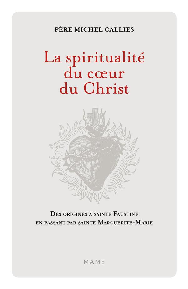 La spiritualité du coeur du Christ : des origines à Sainte Faustine en passant par Sainte Marguerite-Marie