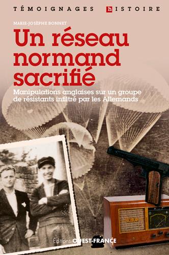 Un réseau normand sacrifié ; manipulations anglaises sur un groupe de résistants infiltré par les Allemands - flash vidéo