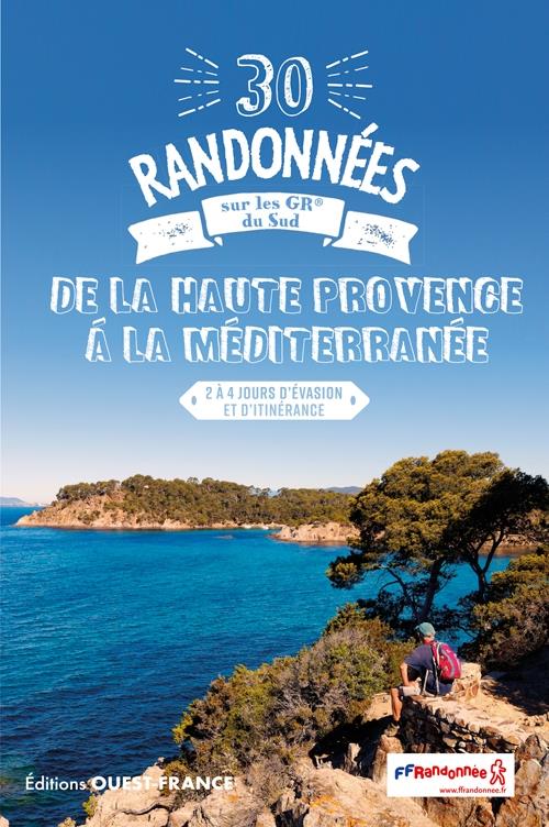 30 randonnées : sur les GR du Sud : de la Haute-Provence à la Méditerranée