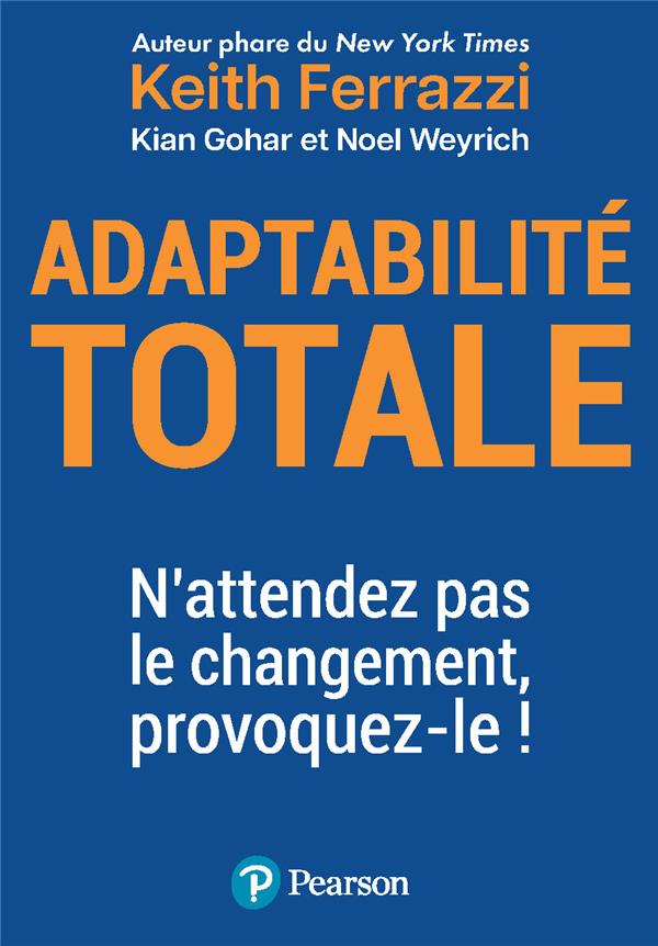 Adaptabilit totale : n'attendez pas le changement, provoquez-le !