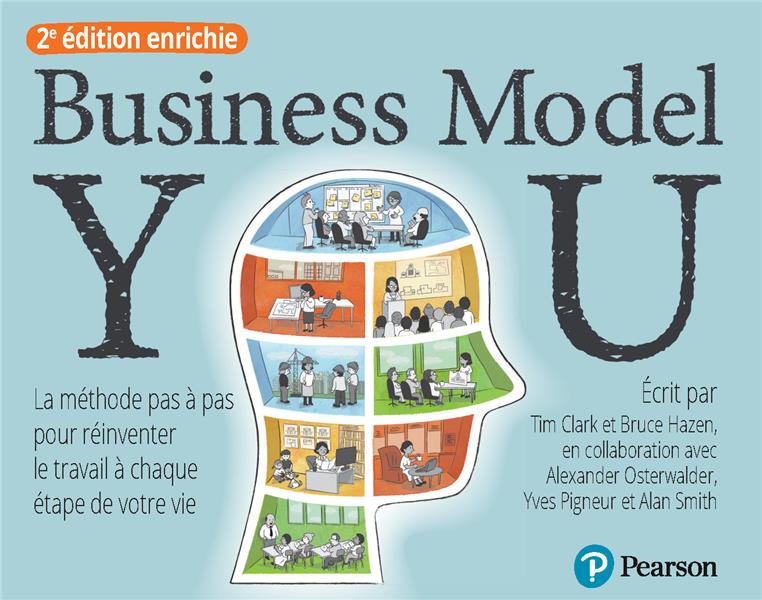 Business model you : la méthode pas à pas pour réinventer le travail à chaque étape de votre vie (2e édition)