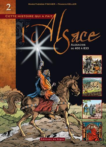 Cette histoire qui a fait l'Alsace Tome 2 : Alesacios, de 400 à 833