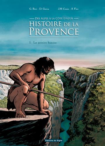 Des Alpes à la Côte d'Azur, histoire de la Provence Tome 1 ; les premiers humains