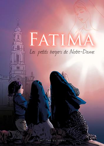 Fatima ; les petits bergers de Notre-Dame
