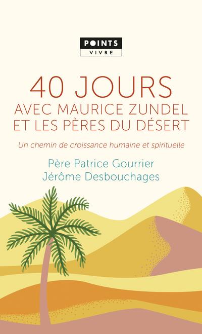 40 jours avec Maurice Zundel et les Pères du désert ; un chemin de croissance humaine et spirituelle
