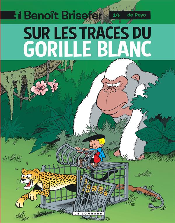 Benoît Brisefer Tome 14 : sur les traces du gorille blanc