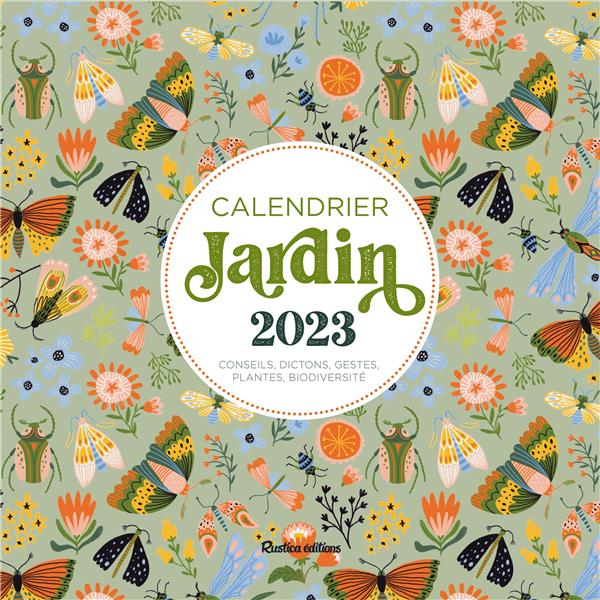 Calendrier mural jardin : conseils, dictons, gestes, zoom plantes (édition 2023)