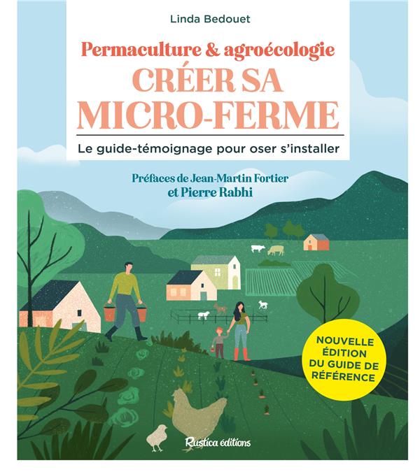 Creer sa micro-ferme, permaculture & agroécologie : le guide-témoignage pour oser s'installer