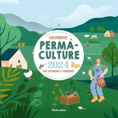 Calendrier permaculture : vers l'autonomie et l'abondance (édition 2024)