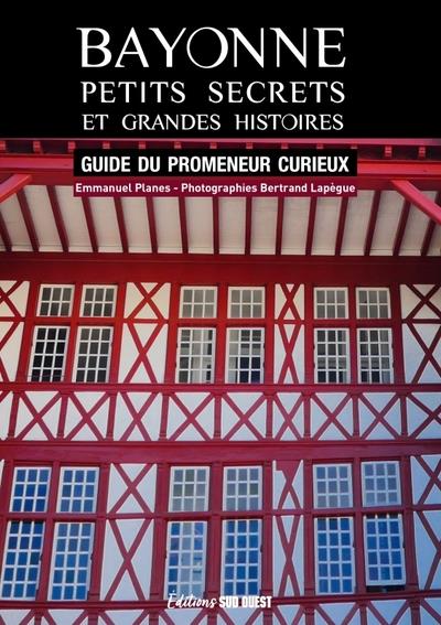 Bayonne, petits secrets et grandes histoires : guide du promeneur curieux - flash vidéo
