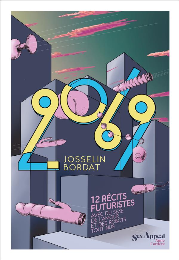 2069 ; 12 récits futuristes avec du sexe, de l'amour et des robots tout nus