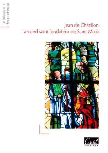 Jean de Châtillon, second saint fondateur de Saint-Malo