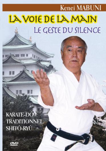 La Voie De La Main, Le Geste Du Silence, Karate-do Traditionnel Shito-ryu [DVD] - flash vidéo