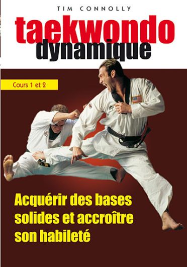Taekwondo Dynamique, Vol. 1 : Cours 1 Et 2, Acquerir Des Bases Solides Et Accroitre Son Habileté [DVD] - flash vidéo