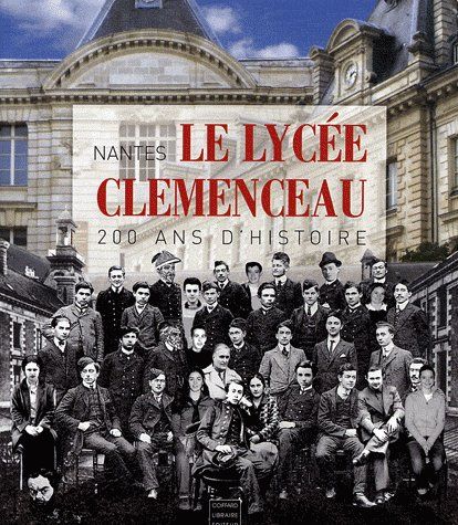 Nantes ; le lycée Clémenceau ; 200 ans d'histoire