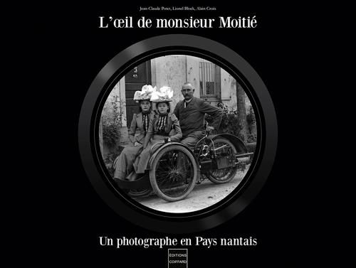L'oeil de monsieur Moitié, un photographe en pays nantais